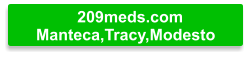 209meds.com Manteca,Tracy,Modesto